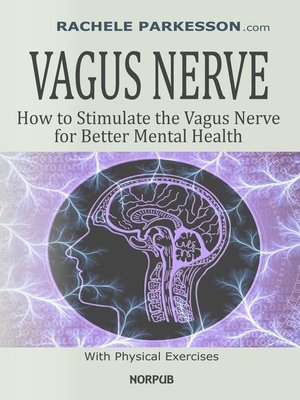 cover image of Vagus Nerve, How to Stimulate the Vagus Nerve for Better Mental Health